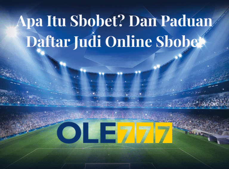 Apa Itu Sbobet? Dan Paduan Daftar Judi Online Sbobet