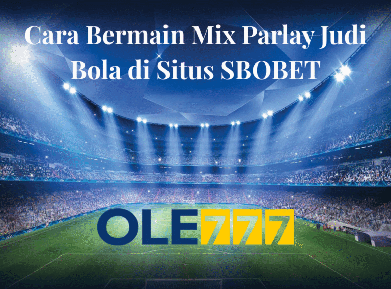 Cara Bermain Mix Parlay Judi Bola di Situs SBOBET