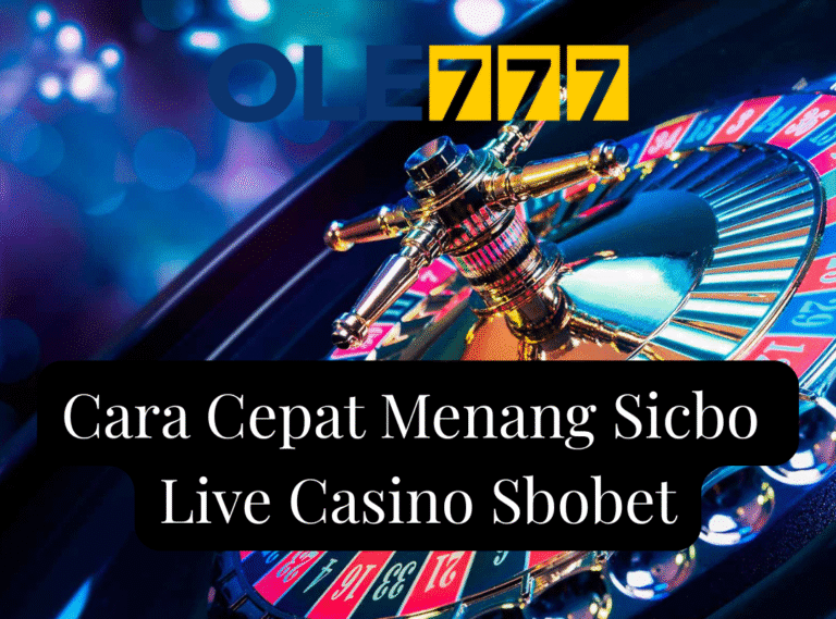 Cara Cepat Menang Sicbo Live Casino Sbobet