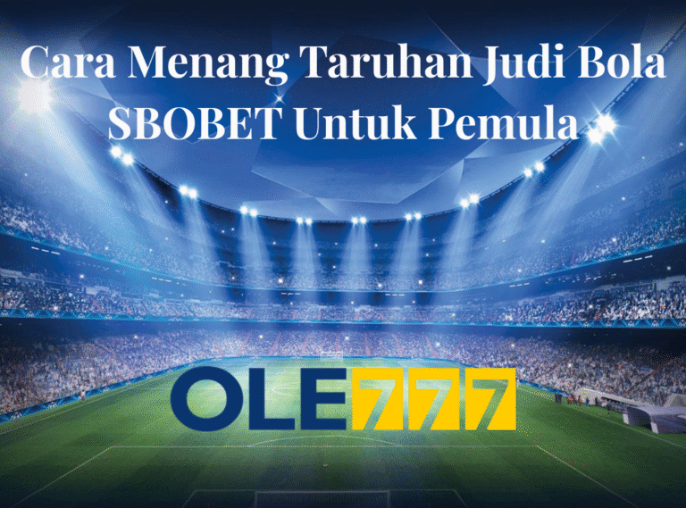 Cara Menang Taruhan Judi Bola SBOBET Untuk Pemula