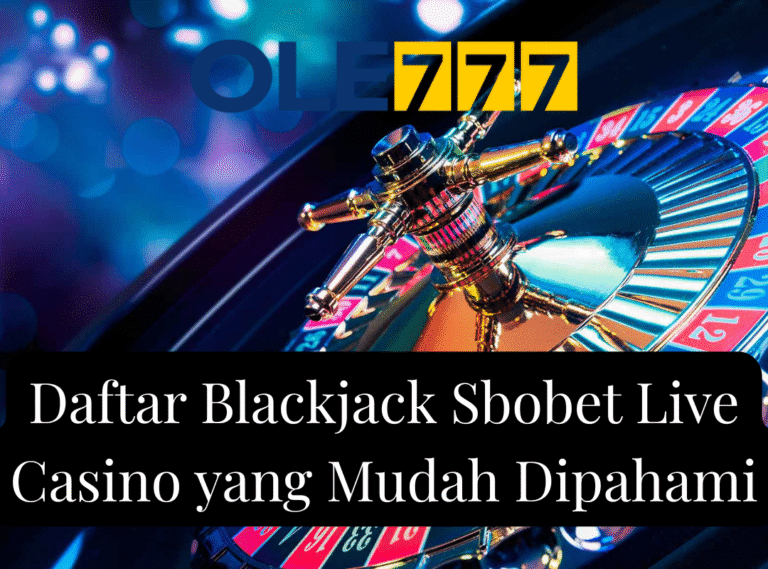 Daftar Blackjack Sbobet Live Casino yang Mudah Dipahami