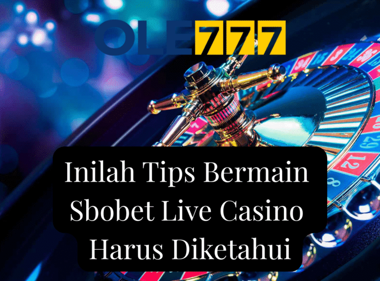 Inilah Tips Bermain Sbobet Live Casino Harus Diketahui