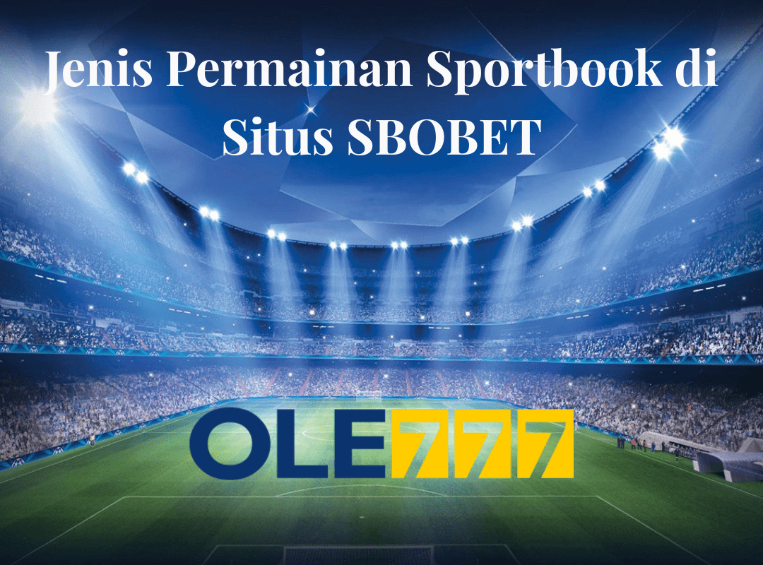 Jenis Permainan Sportbook di Situs SBOBET