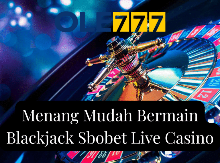Menang Mudah Bermain Blackjack Sbobet Live Casino