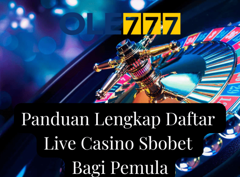 Panduan Lengkap Daftar Live Casino Sbobet Bagi Pemula