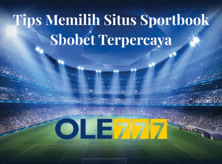 Tips Memilih Situs Sportbook Sbobet Terpercaya